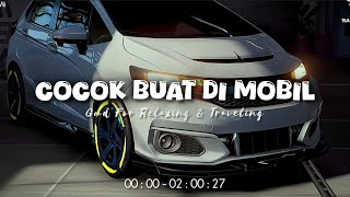 Download lagu Cocok Buat Di Mobil- Chill Vibes Populer [ Ikyy Pahlevii Slow Remix Terbaru 2025 ] 🎧 mp3