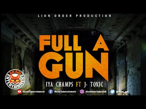 Iya Champs x J-toxic - Full A Gun - December 2019