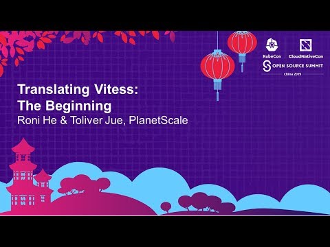 Translating Vitess: The Beginning - Roni He & Toliver Jue, PlanetScale