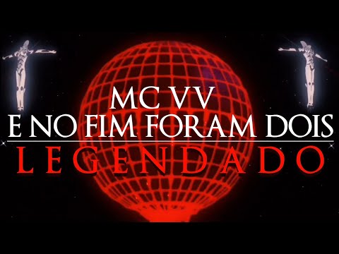 MC VV - E no Fim foram Dois (legendado)