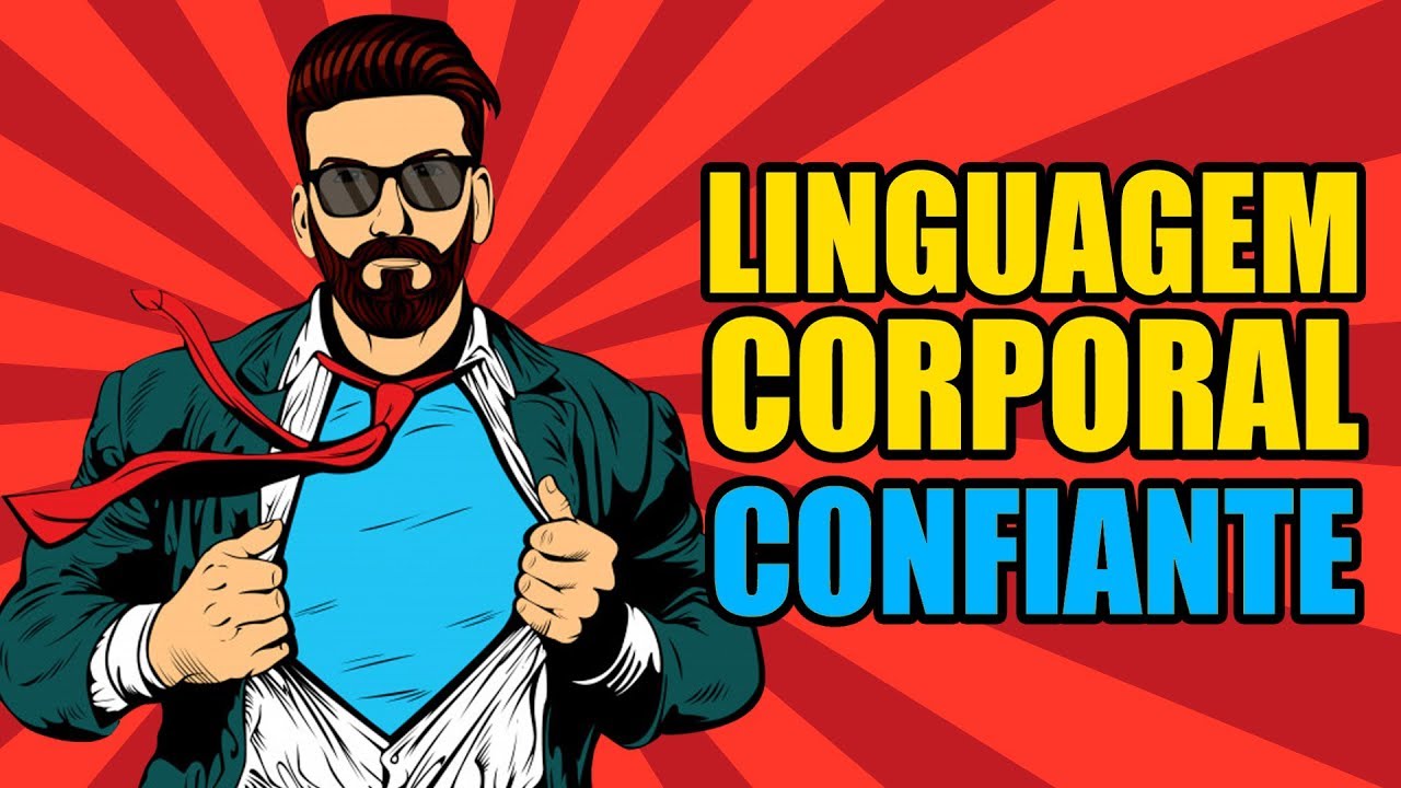 LINGUAGEM CORPORAL - MELHORE A FORMA COMO AS PESSOAS TE VEEM