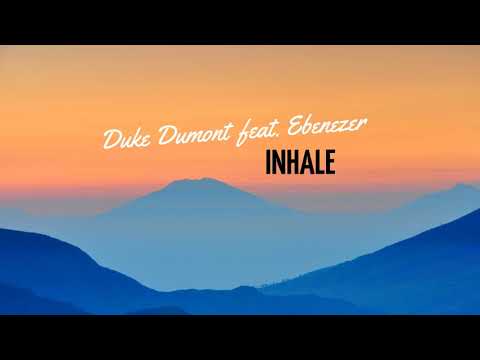Duke Dumont feat. Ebenezer - Inhale (Our favorite songs)
