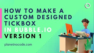 How To Make a Custom Designed Tickbox in Bubble thumbnail