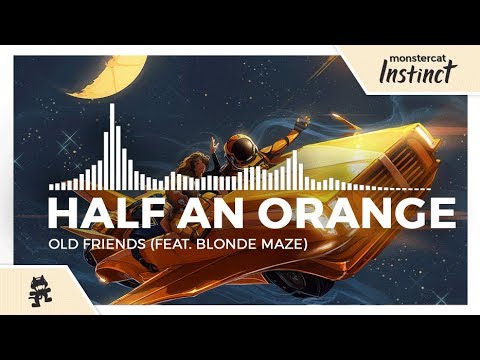 Half an Orange - Old Friends (feat. Blonde Maze) [Monstercat Release]