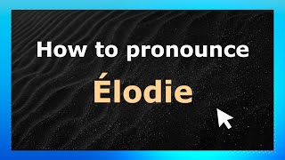 How to pronounce &eacute;lodie