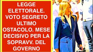 LEGGE ELETTORALE. VOTO SEGRETO ULTIMO OSTACOLO. MESE DECISIVO PER LA SOPRAVV. DEL GOVERNO