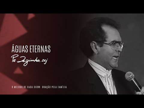 Águas Eternas - Padre Zezinho