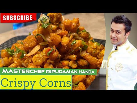 Crispy corns by Masterchef Ripudaman Handa