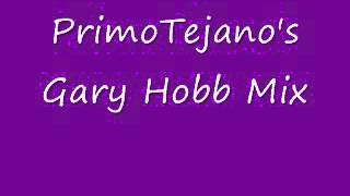 PrimoTejano's Gary Hobb Mix