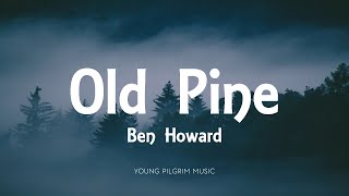 Ben Howard - Old Pine (Lyrics) - Every Kingdom (2011)