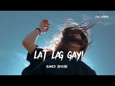 lat lag gayi ( slowed + reverb ) song | lofi song |