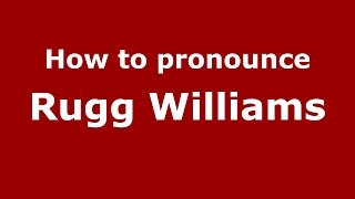 How to pronounce Rugg Williams