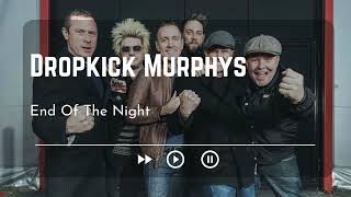 Dropkick Murphys End Of The Night