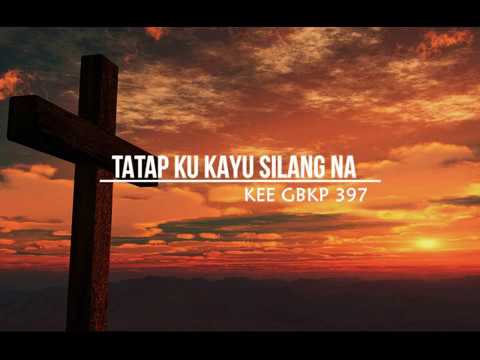 KEE GBKP No 397 TATAP KU KAYU SILANG NA (2 BAIT  VOCAL) Lagu : Bastanta & Pdt Mestika N Ginting