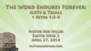 The Word Endures Forever: Gifts & Trials (1 Peter 1:3-9)
