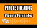 Vicente Fernandez - Pero Le Dije Adios (Versión Karaoke)
