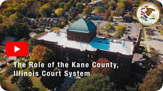 The Role of the Kane County Court System| Bridging the Kane County Court System to the Community