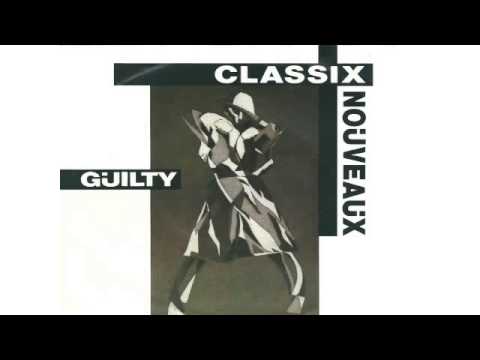Classix Nouveaux - Guilty (best audio)
