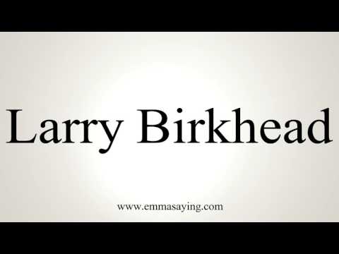How to Pronounce Larry Birkhead