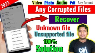 How to Recover any Corrupted/unknown file || Unsupported videos/photo/audio recover from mobile.