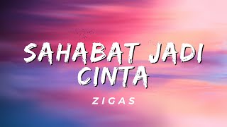 Download lagu Sahabat Jadi Cinta Zigas... mp3