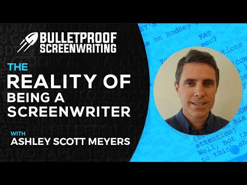 The Reality of Being a Screenwriter with Ashley Scott Meyers // Bulletproof Screenwriting® Show