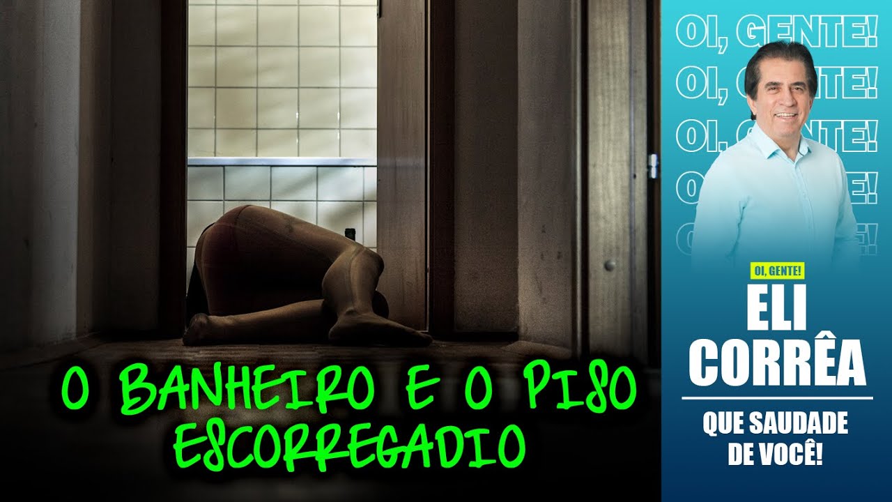 O banheiro e o piso escorregadio | Eli Corrêa Oficial |