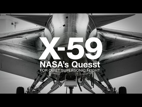 X-59: NASA’s Quesst for Quiet Supersonic Flight