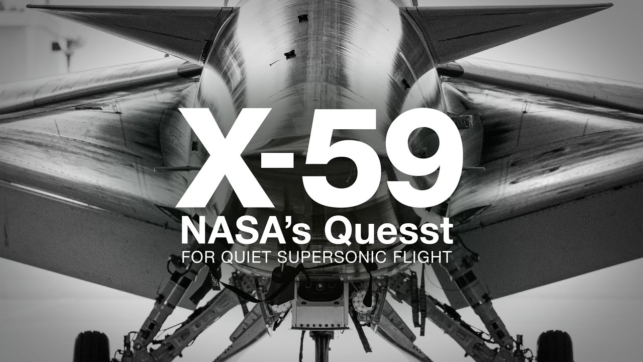 X-59: NASA’s Quesst for Quiet Supersonic Flight