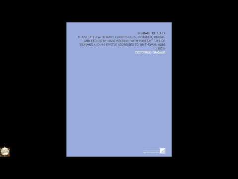 In Praise of Folly: Illustrated With Many Curious Cuts, Designed, Drawn, and Etched by Desiderius Erasmus — free full audiobook