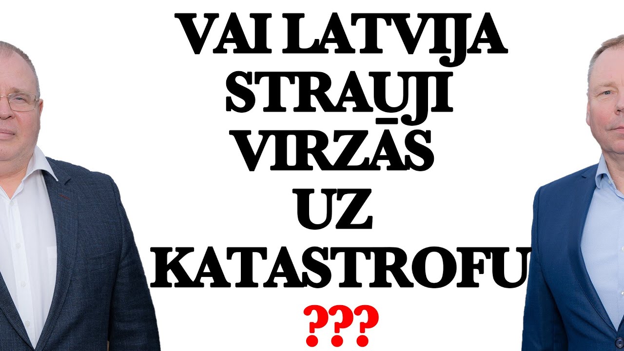 Vai Latvija strauji virzās uz katastrofu???