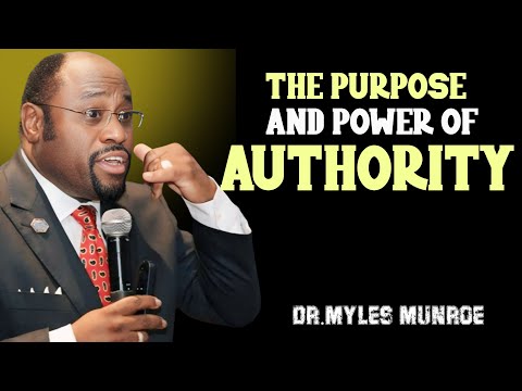 The Purpose and Power of Authority | By Dr. Myles Munroe | Powerful Motivational Speech
