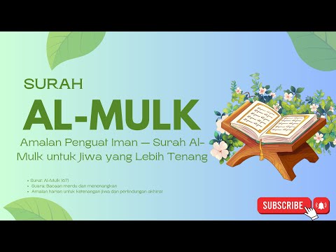Amalan Penguat Iman — Surah Al-Mulk untuk Jiwa yang Lebih Tenang