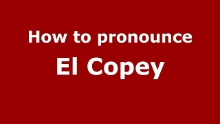 How to pronounce El Copey