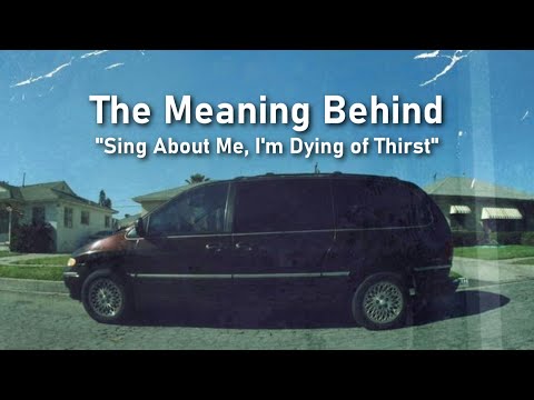 The Meaning Behind "Sing About Me, I'm Dying of Thirst"