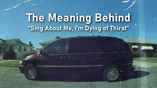 The Meaning Behind &quot;Sing About Me, I&#39;m Dying of Thirst&quot;