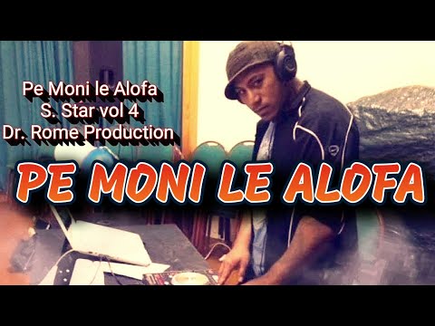 PE MONI LE ALOFA - S Star Sanele - Dr. Rome Production (Official audio)