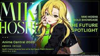 【LIVE】MIKI HOSHII SOLO SHOWCASE "THE FUTURE SPOTLIGHT" at Anime Central 2026 全編無料配信！【アイドルマスター】
