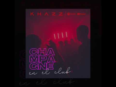 KHAZZ33 - CHAMPAGNE EN EL CLUB 🍾