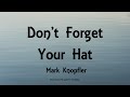 Mark Knopfler - Don't Forget Your Hat (Lyrics) - Privateering (2012)