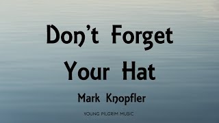 Mark Knopfler - Don&#39;t Forget Your Hat (Lyrics) - Privateering (2012)