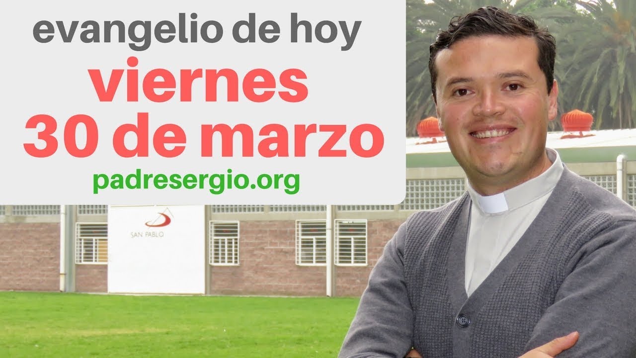 Evangelio de hoy viernes 30 de marzo de 2018
