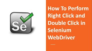 How To Perform Right Click and Double Click in Selenium WebDriver