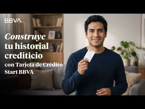 Cómo construir un historial crediticio con tu Tarjeta Start BBVA