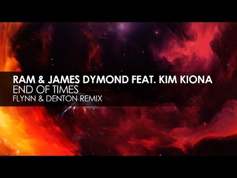 RAM & James Dymond featuring Kim Kiona - End Of Times (Flynn & Denton Remix)