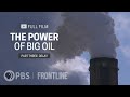 The Power Of Big Oil Part Three Delay Full Documentary FRONTLINE