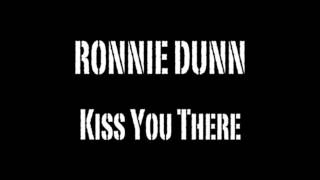 Ronnie Dunn   Kiss You There