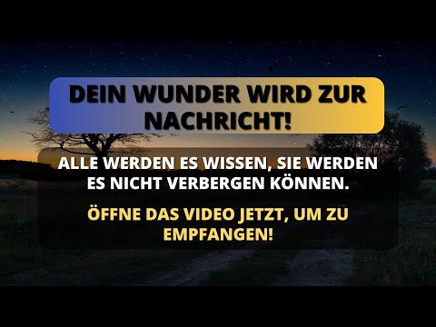 🛑 SOHN! DEIN WUNDER WIRD EINE NEUIGKEIT SEIN, JEDER WIRD ES SEHEN! 💌 Botschaft von Gott ✝️ 1111