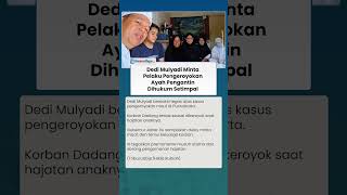 Dedi Mulyadi Tegaskan Pengeroyok Ayah Pengantin agar Dihukum Setimpal, Minta Maaf ke Keluarga Korban