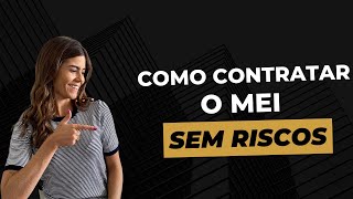 Como contratar o MEI sem riscos
